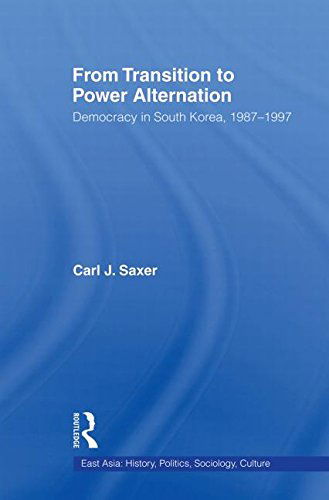 Cover for Carl Saxer · From Transition to Power Alternation: Democracy in South Korea, 1987-1997 - East Asia: History, Politics, Sociology and Culture (Paperback Book) [Reprint edition] (2013)