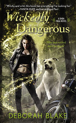 Cover for Deborah Blake · Wickedly Dangerous: A Baba Yaga Novel (Taschenbuch) (2014)