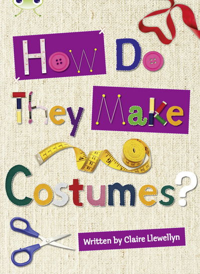 Cover for Claire Llewellyn · Bug Club Independent Non Fiction Year 3 Brown A How Do They Make ..... Costumes - BUG CLUB (Paperback Book) (2013)