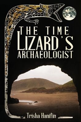 Cover for Trisha Hanifin · The Time Lizard's Archaeologist (Paperback Book) (2022)