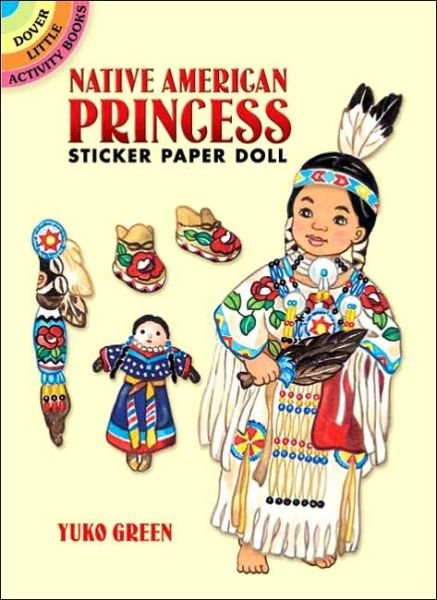 Native American Princess Sticker Paper Doll - Little Activity Books - Yuko Green - Merchandise - Dover Publications Inc. - 9780486451923 - 25. august 2006