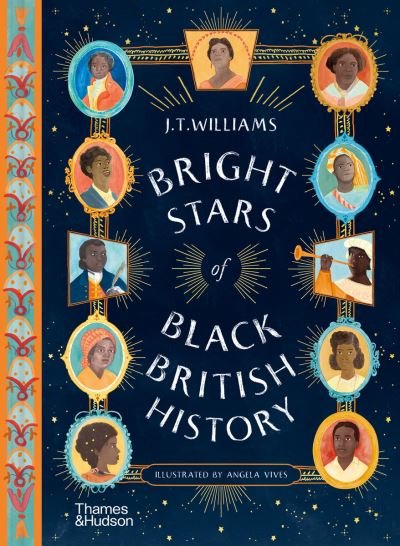 Bright Stars of Black British History - J.T. Williams - Livros - Thames & Hudson Ltd - 9780500652923 - 28 de setembro de 2023