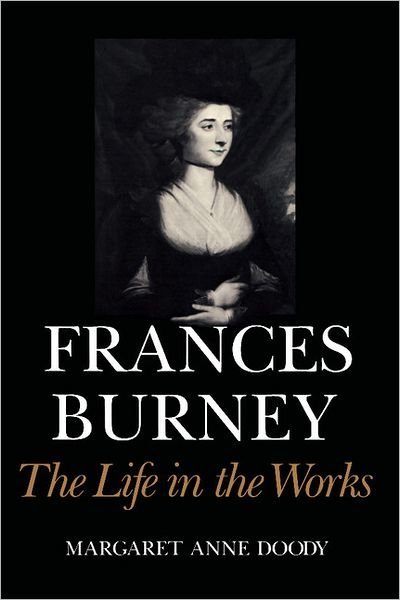 Cover for Doody, Margaret Anne (University of Notre Dame, Indiana) · Frances Burney: The Life in the Works (Paperback Book) (2012)