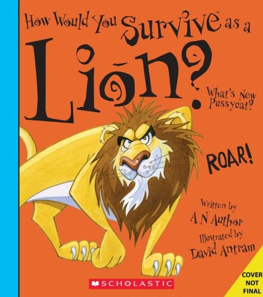 Cover for Scholastic · How Would You Survive as a Lion? - How Would You Survive? (Paperback Book) (2021)