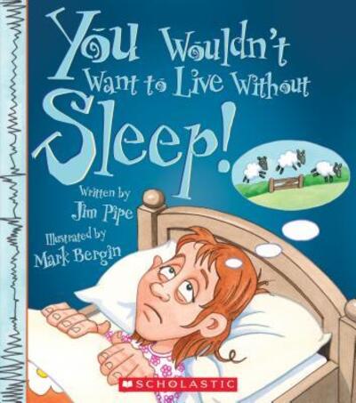 Cover for Jim Pipe · You Wouldn't Want to Live Without Sleep! (Buch) (2016)