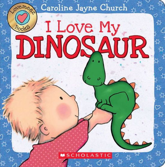 Cover for Caroline Jayne Church · Lovemeez: I Love My Dinosaur (Board book) (2016)