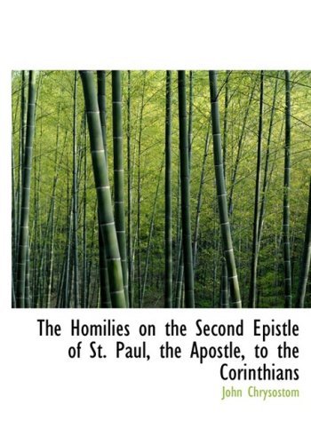 Cover for John Chrysostom · The Homilies on the Second Epistle of St. Paul, the Apostle, to the Corinthians (Hardcover Book) [Large Print, Lrg edition] (2008)