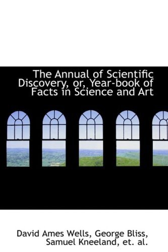 Cover for David Ames Wells · The Annual of Scientific Discovery, Or, Year-book of Facts in Science and Art (Hardcover bog) (2008)