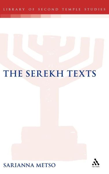 The Serekh Texts - The Library of Second Temple Studies - Sarianna Metso - Books - Bloomsbury Publishing PLC - 9780567040923 - May 3, 2007