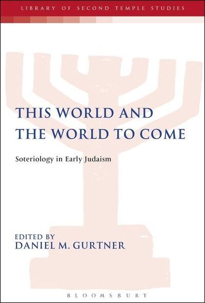 Cover for Gurtner Daniel M · This World and the World to Come: Soteriology in Early Judaism (Paperback Book) [Nippod edition] (2013)