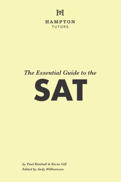 The Essential Guide to the SAT : Everything you need for the SAT - Hampton Tutors - Books - Bowker - 9780578448923 - January 14, 2019