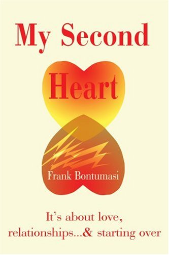 Cover for Frank Bontumasi · My Second Heart: It's About Love, Relationships...and Starting over (Paperback Book) (2002)