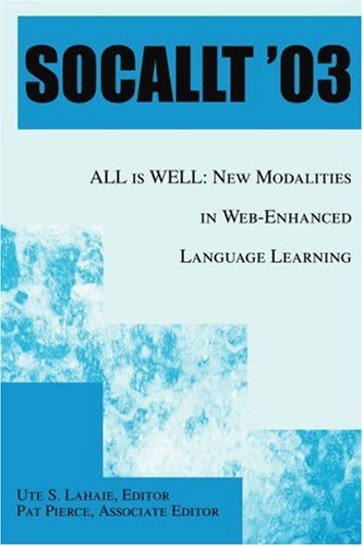 Cover for Ute Lahaie · Socallt '03: All is Well: New Modalities in Web-enhanced Language Learning (Paperback Book) (2004)