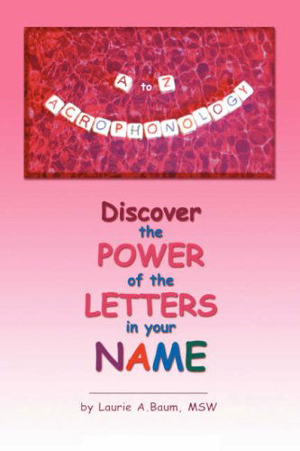 Cover for Laurie Baum Msw · A to Z Acrophonology: Discover the Power of the Letters in Your Name (Paperback Book) (2008)