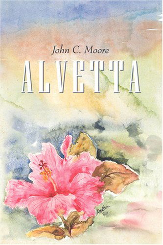 Alvetta - John Moore - Kirjat - iUniverse - 9780595520923 - torstai 28. elokuuta 2008