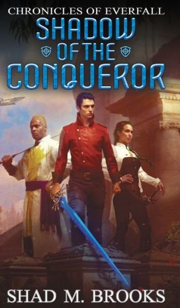 Cover for Shad M Brooks · Shadow of the Conqueror - Chronicles of Everfall (Inbunden Bok) (2019)