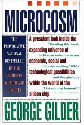 Cover for Gilder · Microcosm: the Quantum Revolution: The Quantum Revolution in Economics and Technology - A Touchstone book (Paperback Book) [Reprint edition] (1990)