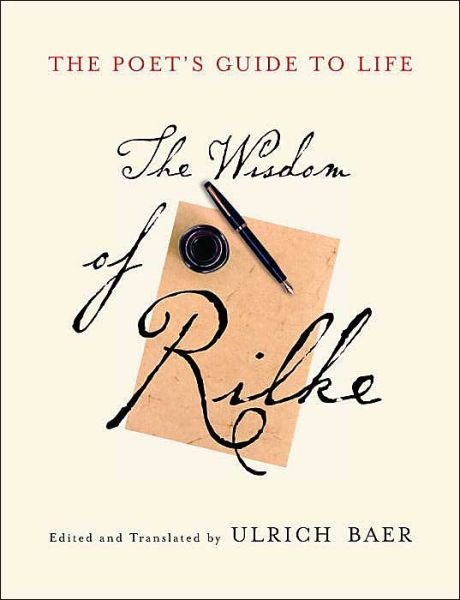 Cover for Rainer Maria Rilke · The Poet's Guide To Life (Innbunden bok) (2005)