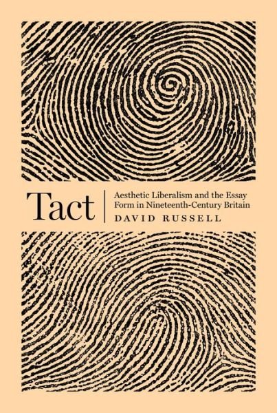 Tact: Aesthetic Liberalism and the Essay Form in Nineteenth-Century Britain - David Russell - Libros - Princeton University Press - 9780691196923 - 19 de noviembre de 2019