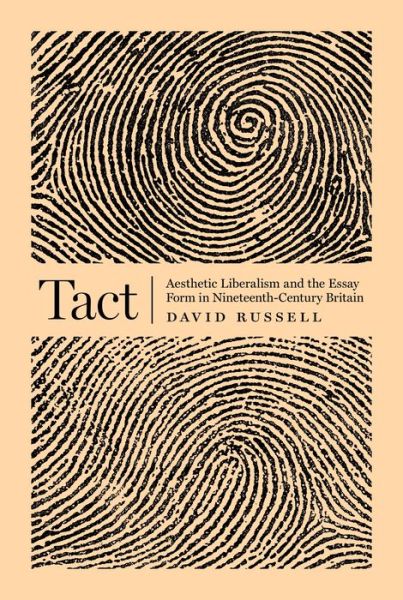 Tact: Aesthetic Liberalism and the Essay Form in Nineteenth-Century Britain - David Russell - Books - Princeton University Press - 9780691196923 - November 19, 2019