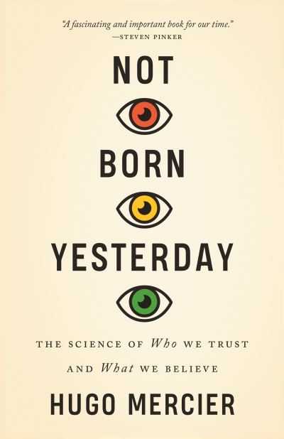 Cover for Hugo Mercier · Not Born Yesterday: The Science of Who We Trust and What We Believe (Paperback Book) (2022)