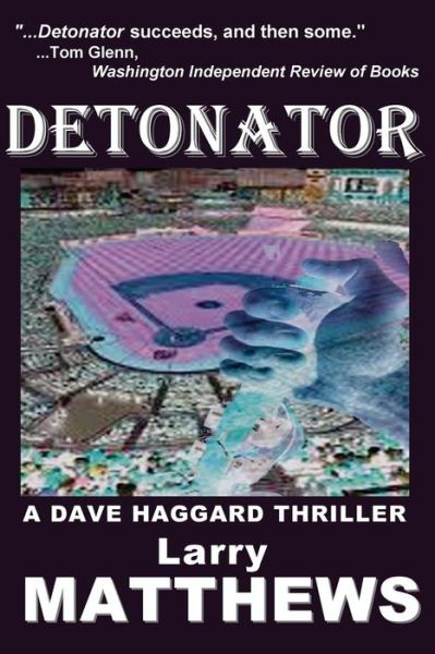 Detonator - Larry Matthews - Livros - W & B Publishers Inc. - 9780692285923 - 28 de outubro de 2014