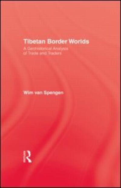 Cover for Wim Van Spengen · Tibetan Border Worlds: 9781138985698 (Hardcover Book) (1999)