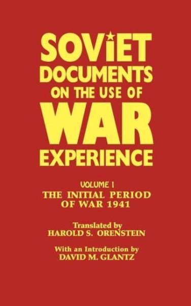 Cover for David M. Glantz · Soviet Documents on the Use of War Experience: Volume One: The Initial Period of War 1941 - Soviet Russian Study of War (Gebundenes Buch) (1991)