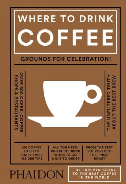 Where to Drink Coffee - Clayton and Ross - Livros - Phaidon Press Ltd - 9780714873923 - 13 de novembro de 2017
