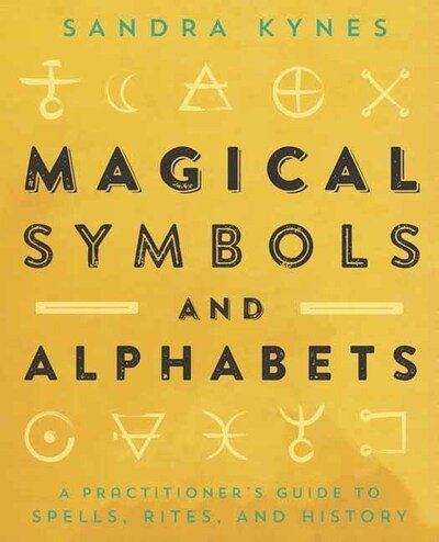 Cover for Sandra Kynes · Magical Symbols and Alphabets: A Practitioner's Guide to Spells, Rites, and History (Pocketbok) (2020)