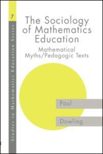 Cover for Paul Dowling · The Sociology of Mathematics Education: Mathematical Myths / Pedagogic Texts (Taschenbuch) (1997)