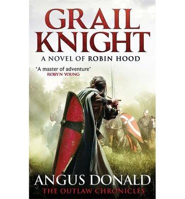Cover for Angus Donald · Grail Knight - Outlaw Chronicles (Paperback Book) (2014)