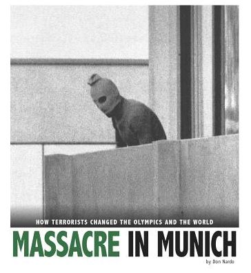 Cover for Don Nardo · Massacre in Munich how terrorists changed the Olympics and the world (Book) (2016)