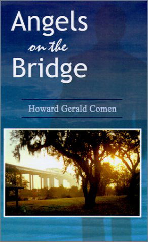 Cover for Howard Gerald Comen · Angels on the Bridge: a Private Eye's Spiritual Search for Justice (Hardcover Book) (2001)