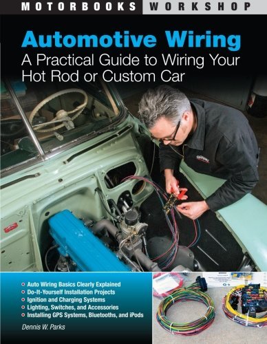 Cover for Dennis W. Parks · Automotive Wiring: A Practical Guide to Wiring Your Hot Rod or Custom Car (Taschenbuch) [First edition] (2011)