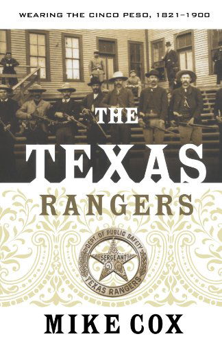 Cover for Mike Cox · The Texas Rangers: Wearing the Cinco Peso, 1821-1900 (Paperback Book) [1st edition] (2009)