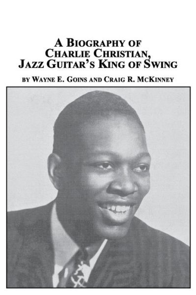 Cover for Craig R. Mckinney · A Biography of Charlie Christian, Jazz Guitar's King of Swing (Paperback Book) (2005)