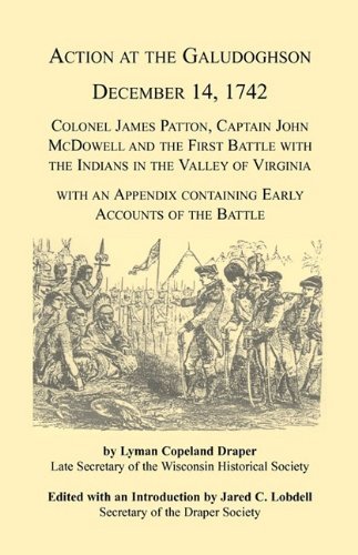 Cover for Jared C. Lobdell · Action at the Galudoghson, December 14, 1742. Colonel James Patton, Captain John Mcdowell and the First Battle with the Indians in the Valley of ... Containing Early Accounts of the Battle (Paperback Book) (2009)