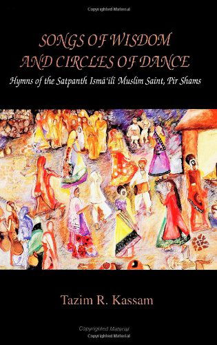 Cover for Tazim R. Kassam · Songs of Wisdom and Circles of Dance: Hymns of the Satpanth Isma'ili Muslim Saint, Pir Shams (Mcgill Studies in the History of Religions) (Suny Series, Mcgill Studies in the History of Religions) (Pocketbok) (1995)