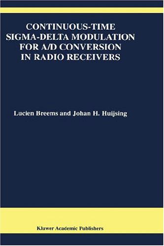 Continuous-Time Sigma-Delta Modulation for A/D Conversion in Radio Receivers - The Springer International Series in Engineering and Computer Science - Lucien Breems - Bøger - Springer - 9780792374923 - 31. august 2001