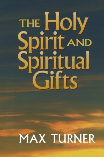 Cover for Max Turner · The Holy Spirit and Spiritual Gifts: in the New Testament Church and Today (Taschenbuch) [Revised edition] (1997)