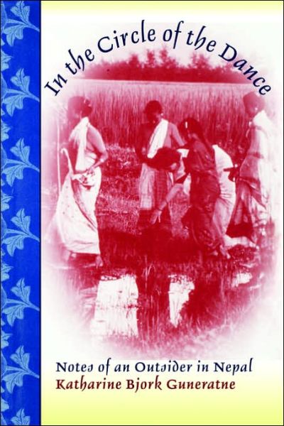 Katharine Bjork Guneratne · In the Circle of the Dance: Notes of an Outsider in Nepal (Paperback Book) (1999)