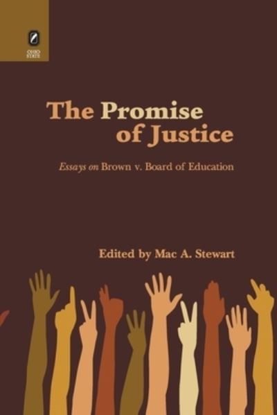 Promise of Justice: Essays on Brown V. Board of Education - Mac A Stewart - Books - Ohio State University Press - 9780814256923 - October 9, 2020