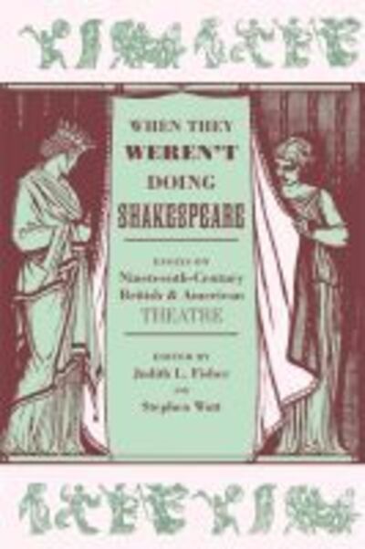 Cover for Judith L Fisher · When They Weren't Doing Shakespeare: Essays on Nineteenth-Century British and American Theatre (Paperback Book) (2011)