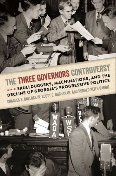 Cover for Bullock, Charles S., III · The Three Governors Controversy: Skullduggery, Machinations, and the Decline of Georgia's Progressive Politics (Paperback Book) (2017)