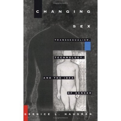 Cover for Bernice L. Hausman · Changing Sex: Transsexualism, Technology, and the Idea of Gender (Paperback Book) (1995)