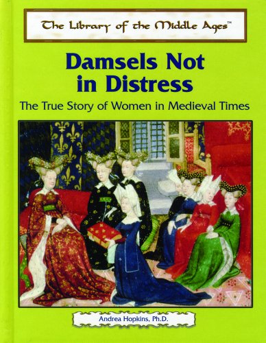 Cover for Andrea Hopkins · Damsels Not in Distress: the True Story of Women in Medieval Times (The Library of the Middle Ages) (Hardcover Book) (2003)