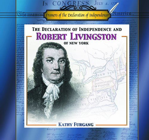 Cover for Kathy Furgang · The Declaration of Independence and Robert R. Livingston of New York (Framers of the Declaration of Independence) (Hardcover bog) (2001)