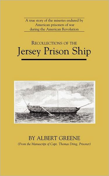 Recollections of the Jersey Prison Ship (American Experience Series) - Albert Greene - Bøger - Applewood Books - 9780918222923 - 1. november 1986