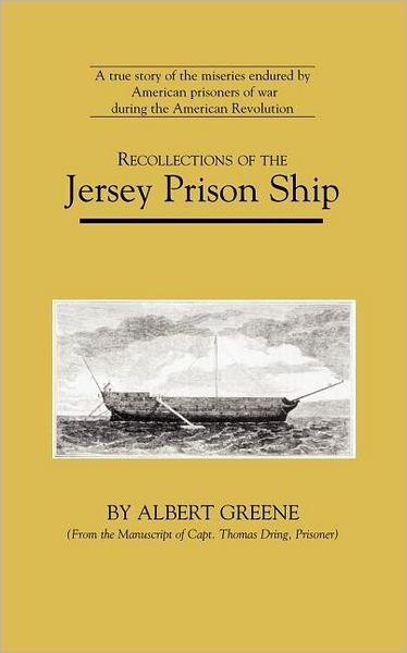 Recollections of the Jersey Prison Ship (American Experience Series) - Albert Greene - Kirjat - Applewood Books - 9780918222923 - lauantai 1. marraskuuta 1986
